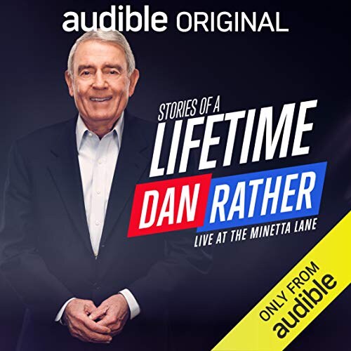 Dan Rather's Stories of a Lifetime: Live at the Minetta Lane, an Audible Original