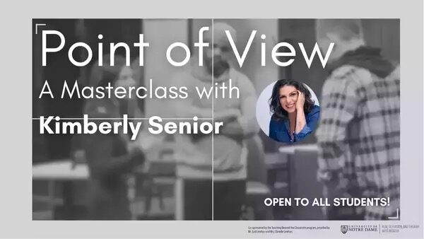 Point of View: A Masterclass with Kimberly Senior, University of Notre Dame